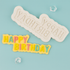 Happy Birthday - Silicone Mold