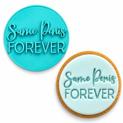 Same Penis Forever - Fondant Embosser Stamp